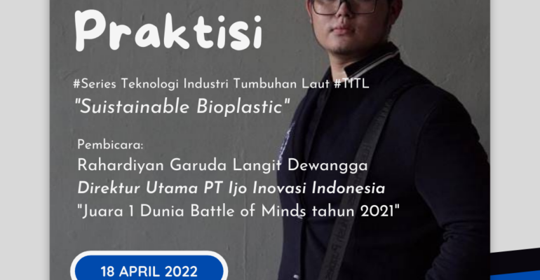 Kuliah Praktisi Series Teknologi Industri Tumbuhan Laut (TITL)