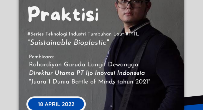 Kuliah Praktisi Series Teknologi Industri Tumbuhan Laut (TITL)